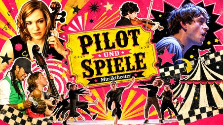 PILOT & SPIELE - Musiktheater