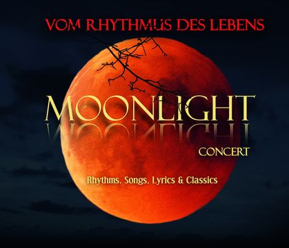 MOONLIGHT Concert - Vom Rhythmus des Lebens Rhythm, Pop, Lyric & Classic - Rhythms, Songs, Lyrics & Classics